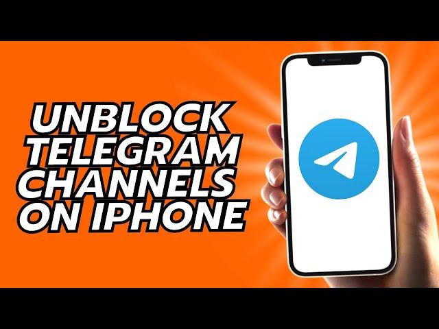 How To Unblock Telegram Channels On iPhone