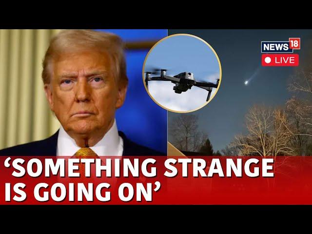 LIVE | Trump Latest News | Donald Trump To Give Report On Mysterious Drone Sightings In US | N18G