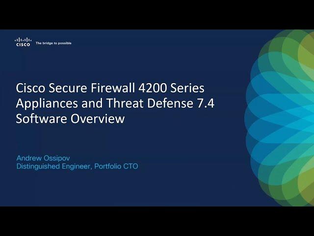 Cisco Secure Firewall 4200 Series Appliances and Threat Defense 7.4 Software Overview