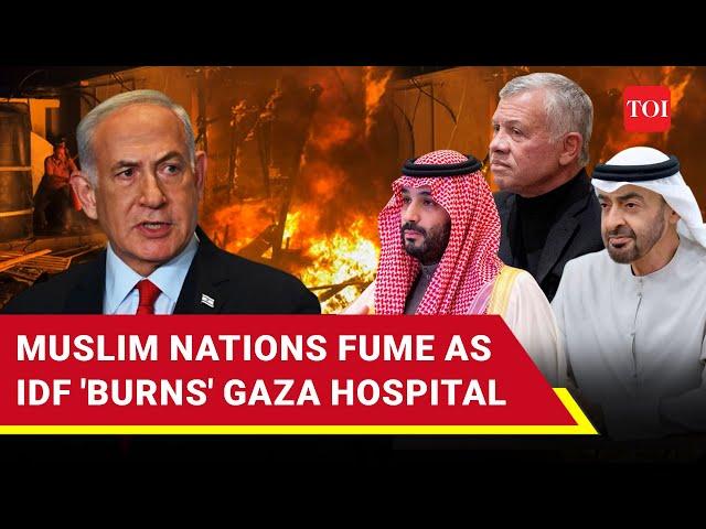 Saudi, Jordan, UAE 'Threaten' Israel After Hamas Claims IDF 'Torched' Gaza Hospital | Watch