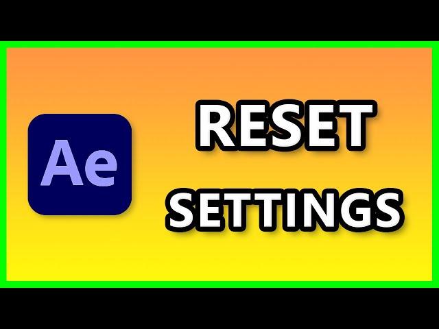 How to Reset all Settings and Preferences in Adobe After Effects 2023