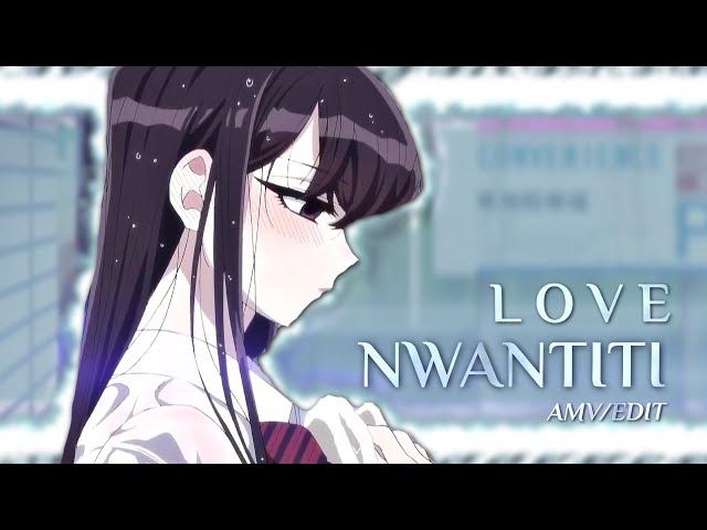 Komi San edit - Komi Can't Communicate [Edit/AMV] - Love Nwantiti Edit