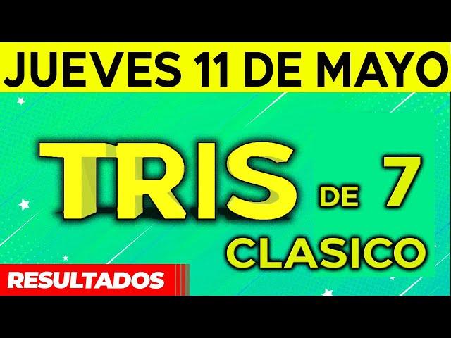 Sorteo Tris de las Siete y Tris Clásico del Jueves 11 de Mayo del 2023. 