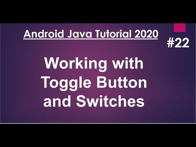 Android Java Tutorial 2020 - 22 - Toggle Buttons & Switch