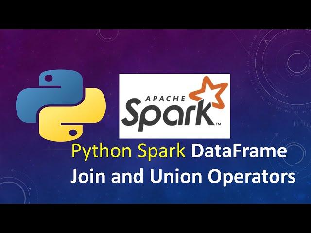 Python Spark - DataFrame Join and Union Operators