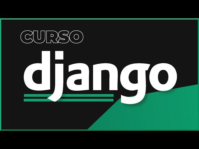 Django, Curso de Django para Principiantes