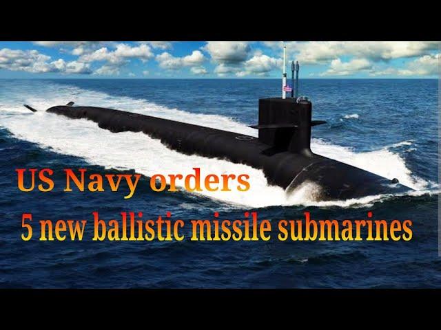 US Navy Orders 5 New Ballistic Missile Submarines To Electric Boat