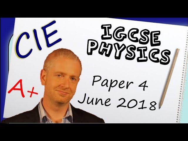 Physics Paper 4 - Summer 2018 - IGCSE (CIE) Exam Practice