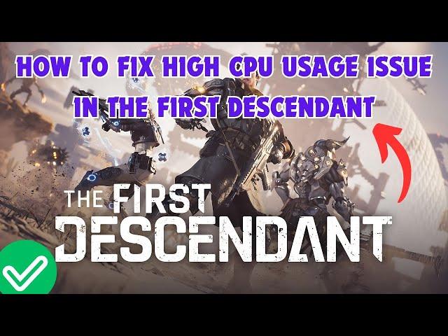 How to Fix High CPU Usage Issue in The First Descendant