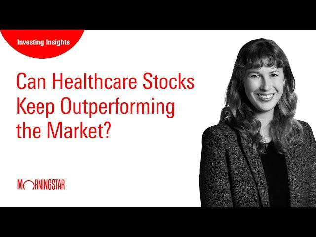 Can Healthcare Stocks Keep Outperforming the Market?