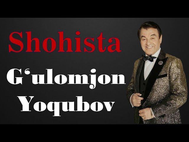 G‘ulomjon Yoqubov. Shohista. Oshiq Erkin so‘zi.