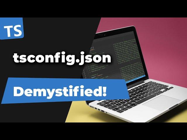 TypeScript: tsconfig demystified!