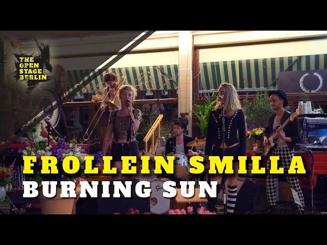 Frollein Smilla - Burning Sun-The Open Stage Berlin