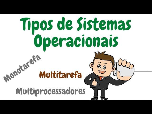 Conheça quais os tipos de sistemas operacionais existentes!!!