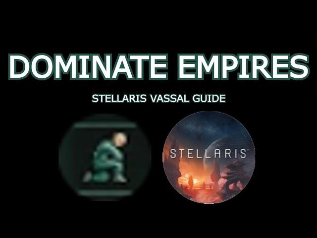 Stellaris Guide: Vassals