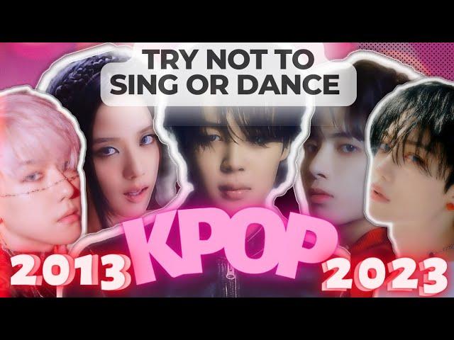 TRY NOT TO SING OR DANCE | BEST KPOP SONGS (2013 - 2023)