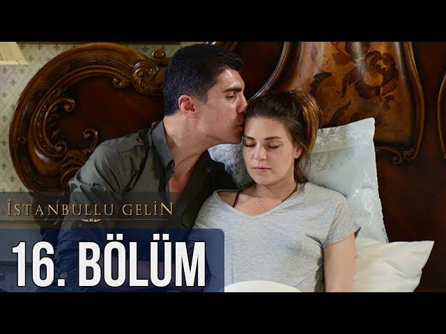 İstanbullu Gelin 16. Bölüm (Sezon Finali)