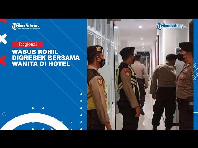 Wakil Bupati Rohil Di Grebek Bersama  Perempuan Di Hotel Mewah