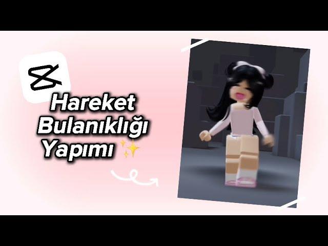 HAREKET BULANIKLIĞI YAPIMI !!️  (CapCut)