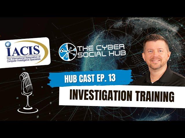 Digital Forensic Training and Certification with IACIS | Cyber Social Hub | Hubcast Ep. 13