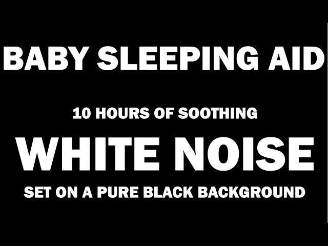 White Noise - Black Screen - No Ads - 10 hours - Perfect Baby Sleep Aid