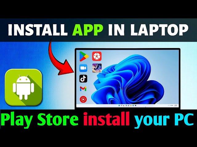 How to Download & Install Playstore Apps in Laptop or PC || How to run android apps on windows 11