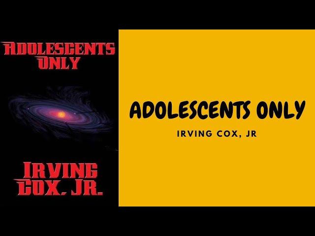 ADOLESCENTS ONLY BY IRVING COX JR FULL AUDIOBOOK