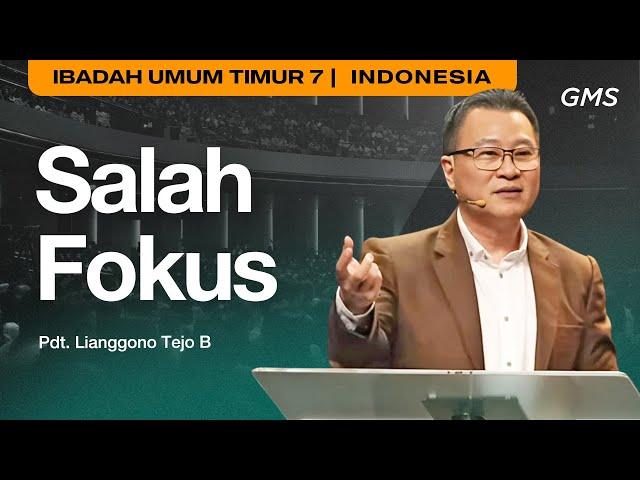 Salah Fokus - Pdt. Lianggono Tejo B (GMS Church)