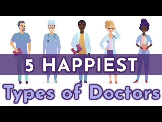 5 Happiest Types of Doctors by Specialty