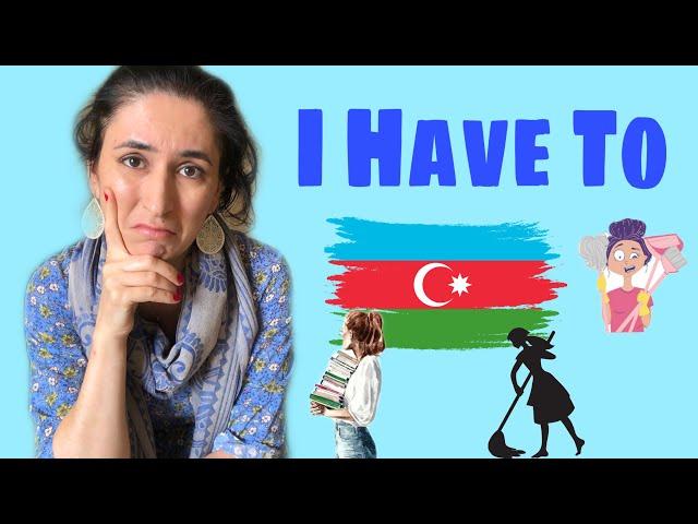 Learn Azerbaijani: I have To