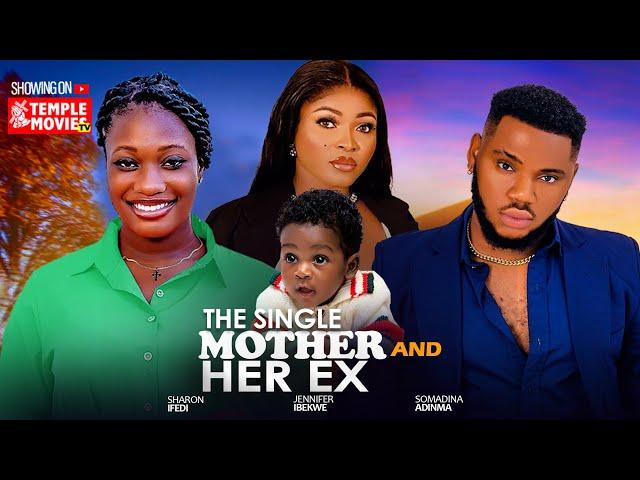 THE SINGLE MOTHER AND HER EX - SOMADINA ADIM, SHARON IFEDI - 2024 EXCLUSIVE NOLLYWOOD MOVIE