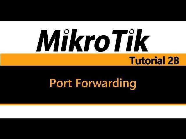 MikroTik Tutorial 28 - Port Forwarding