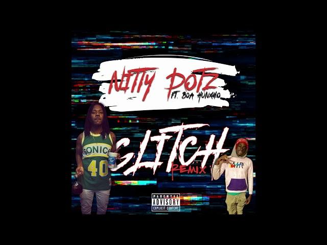 Nitty 2PoTz ft BOA.Hunxho | GLITCH (Official Audio)