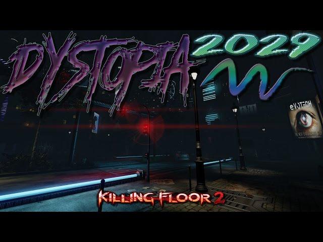 Killing Floor 2 : New Map: Dystopia 2029(Hell on Earth)