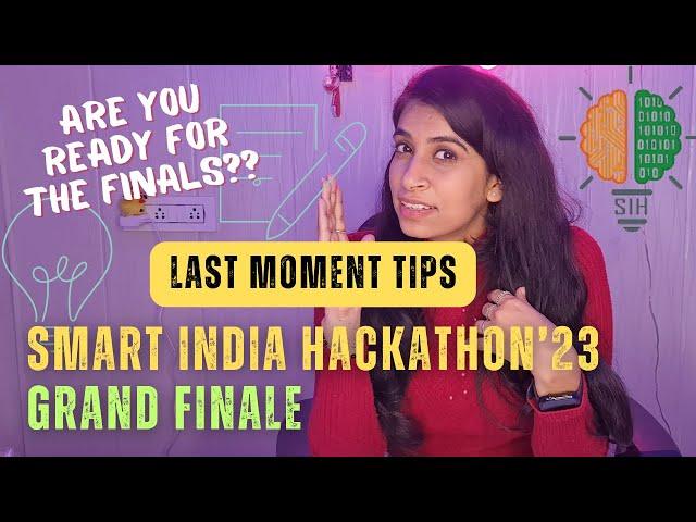 SMART INDIA HACKATHON'23 Finale Preparation Guide | Last moment tips by SIH Winner'22