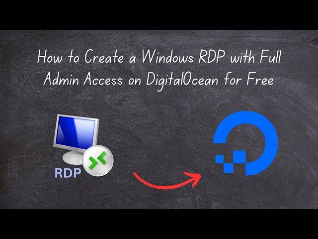 How to Create Windows RDP with Full Admin Access on DigitalOcean (Free)