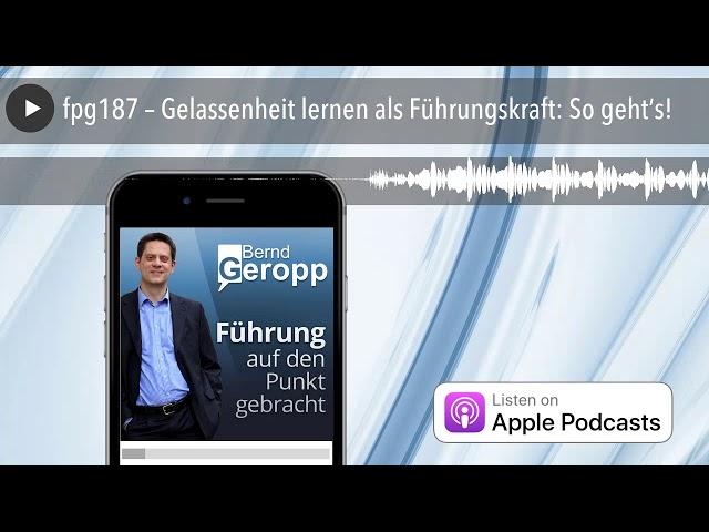 fpg187 – Gelassenheit lernen als Führungskraft: So geht’s!