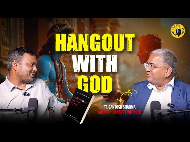 Is Your God Working For You? | Podcast with Santosh Sharma | Hangout with God | Kanke Talks