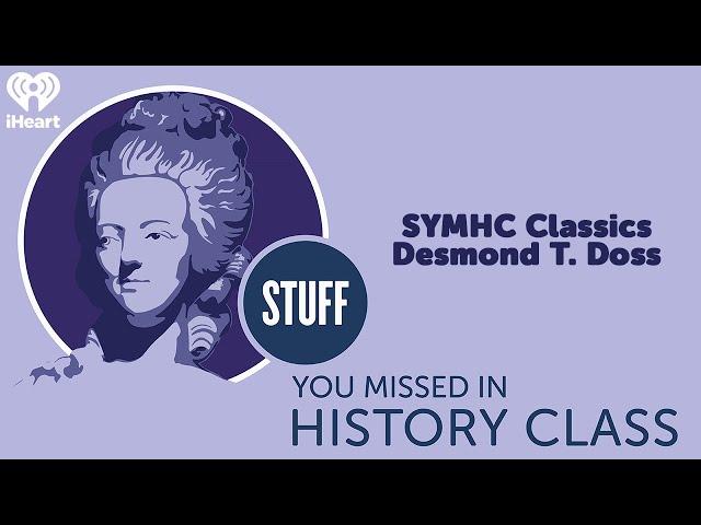 SYMHC Classics: Desmond T. Doss | STUFF YOU MISSED IN HISTORY CLASS