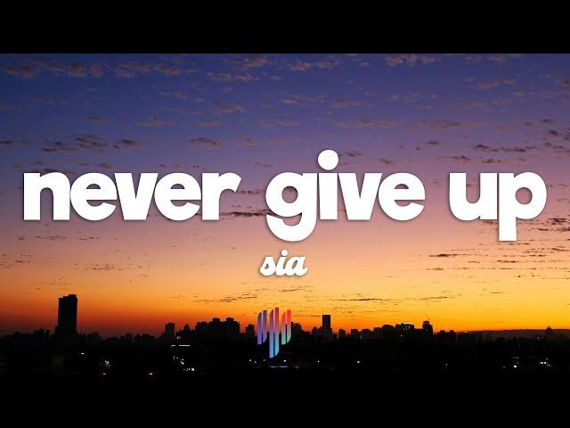 Sia - Never Give Up (Lyrics)