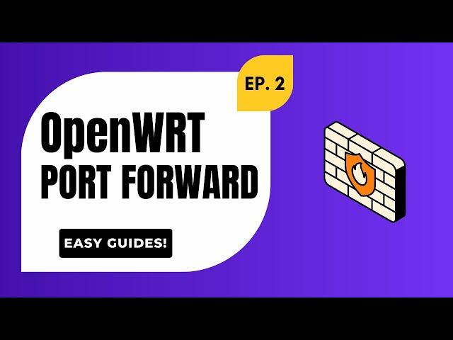 Set Up Port Forwarding on OpenWRT Firewall - Step by Step Guide