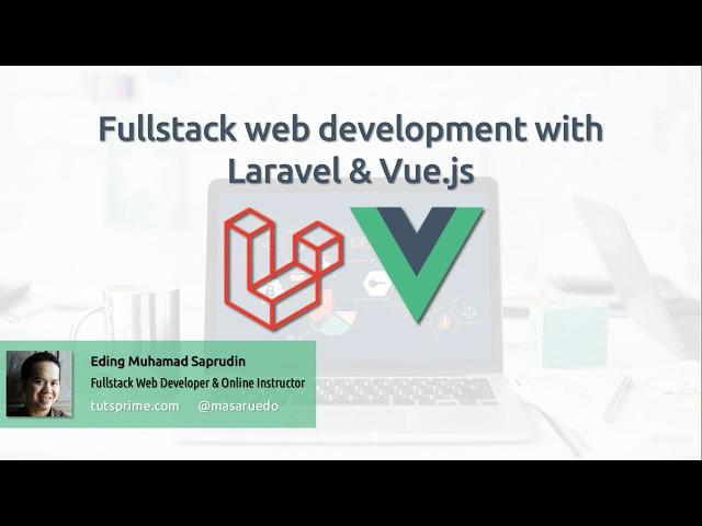 Laravel & Vue.js - Fullstack web development (2021)