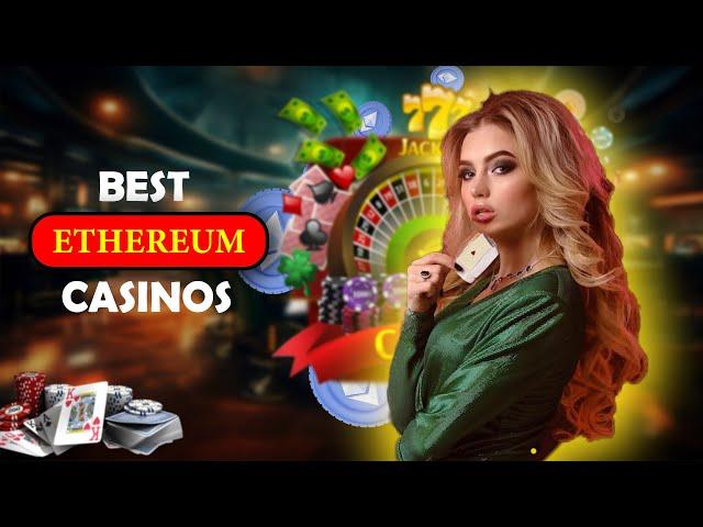 Best Ethereum Casinos  | 5 Best Ethereum Casinos And Gambling Sites