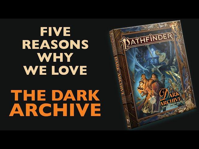 Dark Archive - Five Reasons Why We Love Pathfinder 2E's Sourcebook