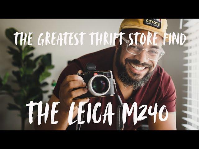 The Greatest Thrift Store Find EVER: The Leica M240