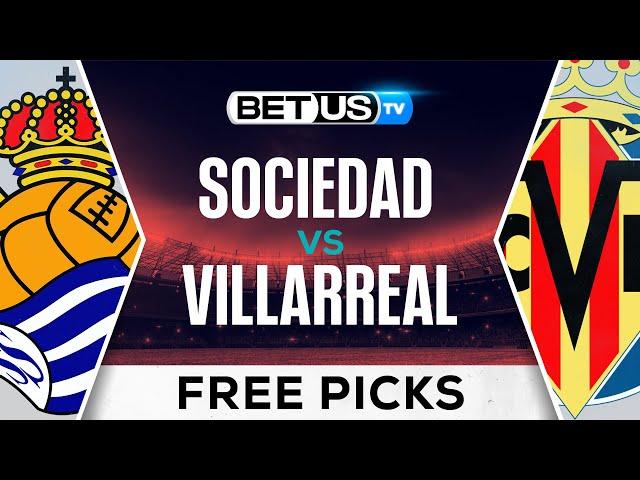 Real Sociedad vs Villarreal | LaLiga Expert Predictions, Free Picks & Best Bets