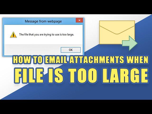 How to Send Email Attachments When the File Size is Too Large