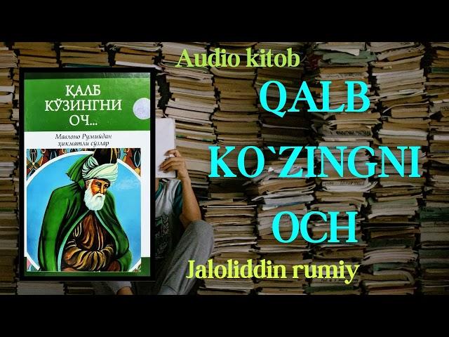 Qalb ko`zingni och. Jaloliddin Rumiy. AUDIO KITOB.