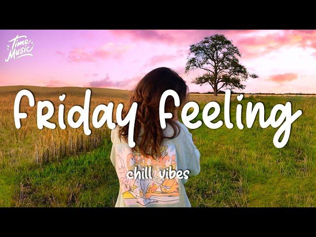 Friday Feeling ~ Chill Vibes - Chill out music mix playlist