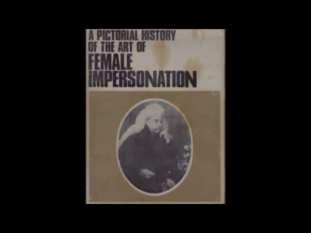 "A Pictorial History of the Art of Female Impersonation" by Chubby Oates and Chris Shaw 1966